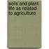 Soils and Plant Life as Related to Agriculture