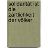 Solidarität ist die Zärtlichkeit der Völker door Frederik Hetmann