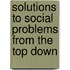 Solutions To Social Problems From The Top Down
