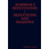Sombras Y Seducciones / Seductions And Shadows door Antolino C. Corsino