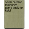 South Carolina Millionaire Game Book for Kids! door Carole Marsh