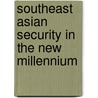 Southeast Asian Security In The New Millennium door Onbekend