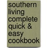 Southern Living Complete Quick & Easy Cookbook door Susan Hernandez Ray