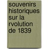 Souvenirs Historiques Sur La Rvolution de 1839 door Par S.B. Rard