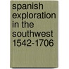 Spanish Exploration in the Southwest 1542-1706 door Onbekend
