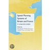 Spatial Planning Systems Of Britain And France door Philip Booth