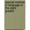 Special Method In Language In The Eight Grades door Charles Alexander McMurry