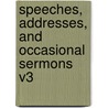Speeches, Addresses, And Occasional Sermons V3 door Theodore Parker