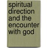 Spiritual Direction And The Encounter With God door William A. Barry