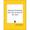 Spiritual Evolution And The Growth Of The Soul by Yogui Ramacharaka