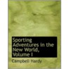 Sporting Adventures In The New World, Volume I door Campbell Hardy