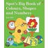 Spot's Big Book Of Colours, Shapes And Numbers