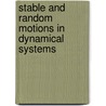 Stable And Random Motions In Dynamical Systems door Philip Holmes