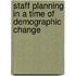 Staff Planning In A Time Of Demographic Change