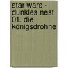 Star Wars - Dunkles Nest 01. Die Königsdrohne by Troy Denning