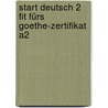 Start Deutsch 2 Fit fürs Goethe-Zertifikat A2 by Johannes Gerbes