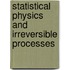 Statistical Physics and Irreversible Processes