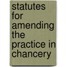Statutes for Amending the Practice in Chancery door Leonard Shelford