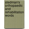 Stedman's Orthopaedic And Rehabilitation Words door Thomas Stedman