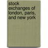 Stock Exchanges of London, Paris, and New York door George Rutledge Gibson
