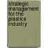 Strategic Management for the Plastics Industry