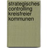 Strategisches Controlling kreisfreier Kommunen door Andreas Hartung