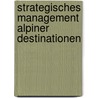 Strategisches Management alpiner Destinationen door Lukas Siller