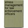 Stress Management For Law Enforcement Officers by Wayne Anderson
