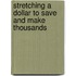 Stretching A Dollar To Save And Make Thousands