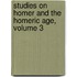 Studies on Homer and the Homeric Age, Volume 3