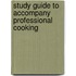 Study Guide To Accompany  Professional Cooking