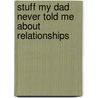 Stuff My Dad Never Told Me About Relationships door Patrick Kelly Dodson