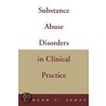 Substance Abuse Disorders In Clinical Practice by Edward C. Senay