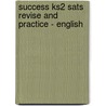 Success Ks2 Sats Revise And Practice - English by Alison Head