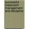 Successful Classroom Management and Discipline door Tom V. Savage