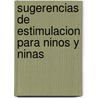 Sugerencias de Estimulacion Para Ninos y Ninas door Maria Isabel Diaz