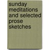 Sunday Meditations And Selected Prose Sketches by Donn Piatt