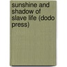 Sunshine And Shadow Of Slave Life (Dodo Press) door Isaac D. Williams