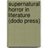 Supernatural Horror In Literature (Dodo Press)