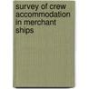 Survey Of Crew Accommodation In Merchant Ships door Great Britain