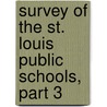 Survey Of The St. Louis Public Schools, Part 3 door Charles Hubbard Judd
