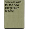 Survival Skills For The New Elementary Teacher by Jeannette M. Konior