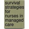 Survival Strategies for Nurses in Managed Care by Toni G. Cesta