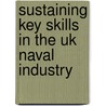 Sustaining Key Skills In The Uk Naval Industry door Laurence Smallman