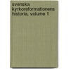 Svenska Kyrkoreformationens Historia, Volume 1 door Lars Anton Anjou