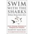 Swim With The Sharks Without Being Eaten Alive