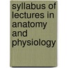 Syllabus of Lectures in Anatomy and Physiology door Thomas Blanchard Stowell