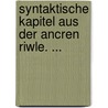 Syntaktische Kapitel Aus Der Ancren Riwle. ... door Hermann Redepenning
