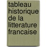 Tableau Historique De La Litterature Francaise by Pierre Claude Fran