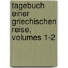 Tagebuch Einer Griechischen Reise, Volumes 1-2 by Unknown